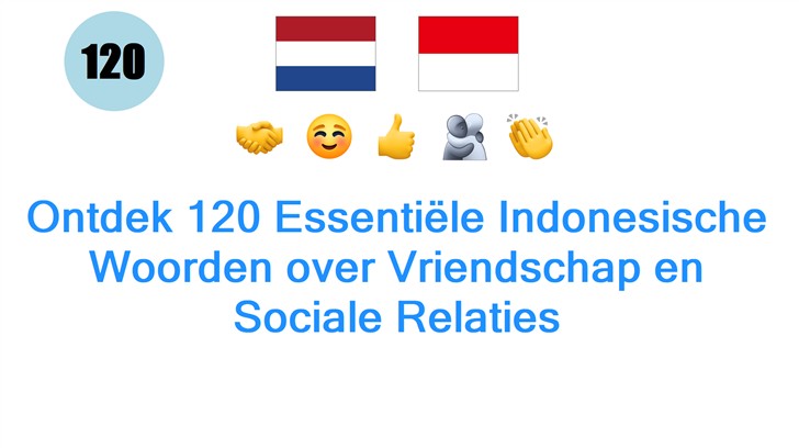 Ontdek 120 Essentiële Indonesische Woorden over Vriendschap en Sociale Relaties